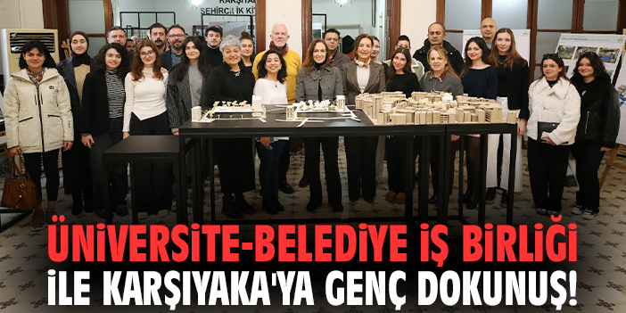 Üniversite-belediye iş birliği ile Karşıyaka'ya genç dokunuş!