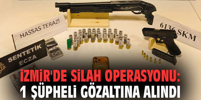 İzmir'de silah operasyonu: 1 şüpheli gözaltına alındı