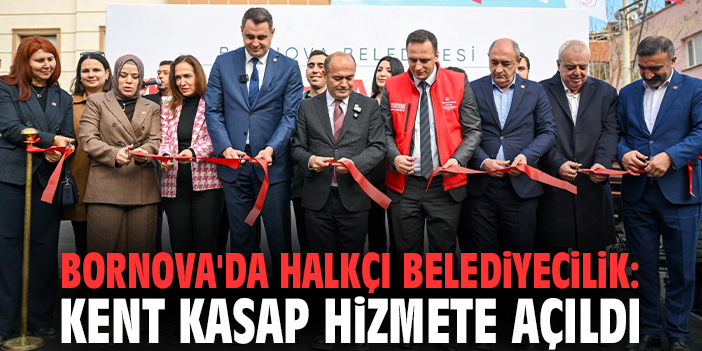 Bornova'da halkçı belediyecilik: Kent Kasap hizmete açıldı