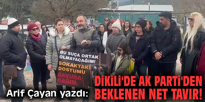Dikili'de Ak Parti'den beklenen net tavır!