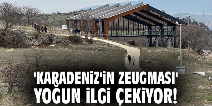 'Karadeniz'in Zeugması' yoğun ilgi çekiyor!