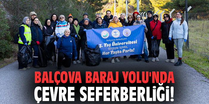 Balçova Baraj Yolu'nda çevre seferberliği!