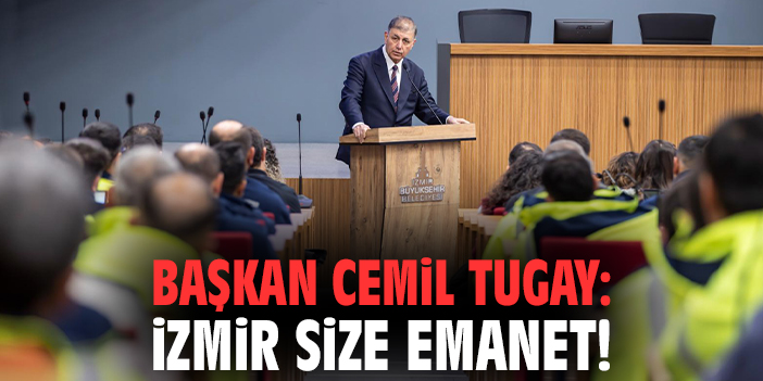 Başkan Tugay: İzmir size emanet!