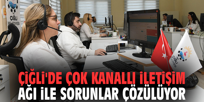 Çiğli'de çok kanallı iletişim ağı ile sorunlar çözülüyor