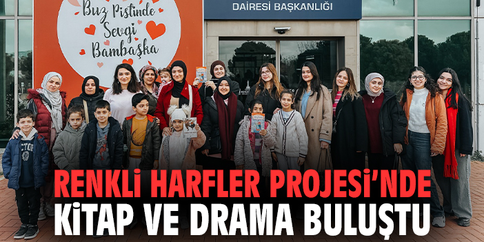 Renkli Harfler Projesi’nde Kitap ve Drama Buluştu