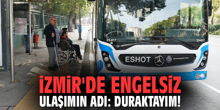 İzmir'de Engelsiz Ulaşımın Adı: Duraktayım