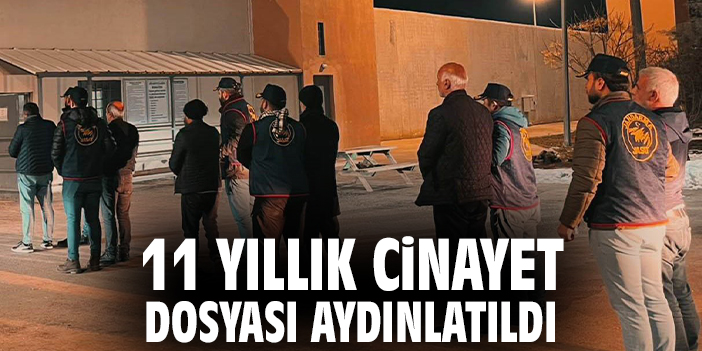 11 yıllık cinayet dosyası aydınlatıldı