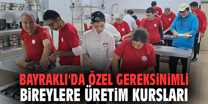 Bayraklı'da Özel Gereksinimli Bireylere Üretim ve Sanat Kursları