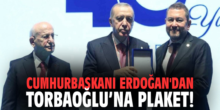 Cumhurbaşkanı Erdoğan'dan Torbaoğlu’na Plaket