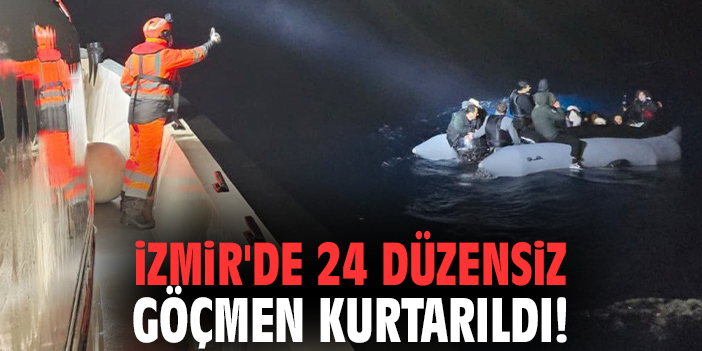 İzmir'de 24 düzensiz göçmen kurtarıldı!