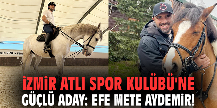 İzmir Atlı Spor Kulübü'ne güçlü aday: Efe Mete Aydemir!