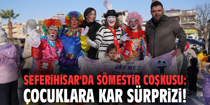Seferihisar'da sömestir coşkusu: Çocuklara kar sürprizi!