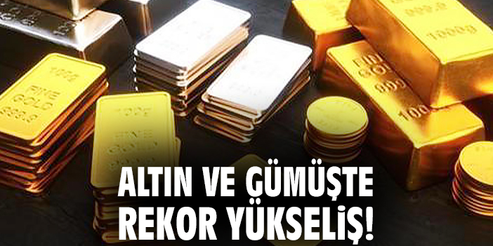 Altın ve gümüşte rekor yükseliş!