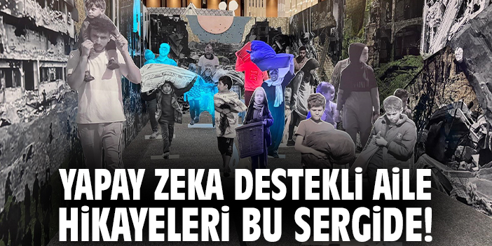 Yapay zeka destekli aile hikayeleri bu sergide!