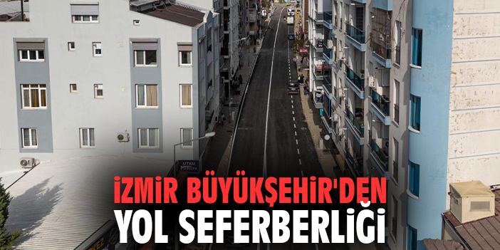 İzmir Büyükşehir'den yol seferberliği