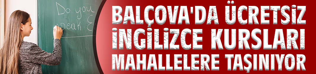 Balçova'da ücretsiz İngilizce kursları mahallelere taşınıyor
