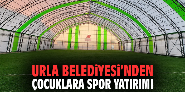 Urla Belediyesi’nden Çocuklara Spor Yatırımı