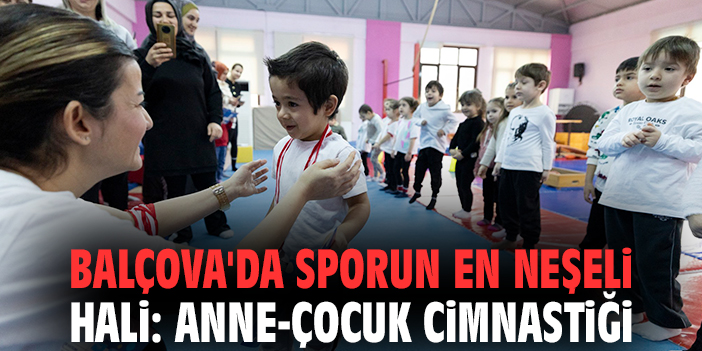 Balçova'da sporun en neşeli hali: Anne-çocuk cimnastiği