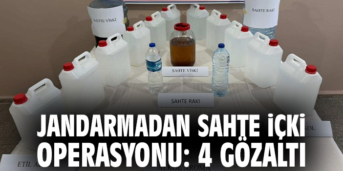 Jandarmadan sahte içki operasyonu: 4 gözaltı