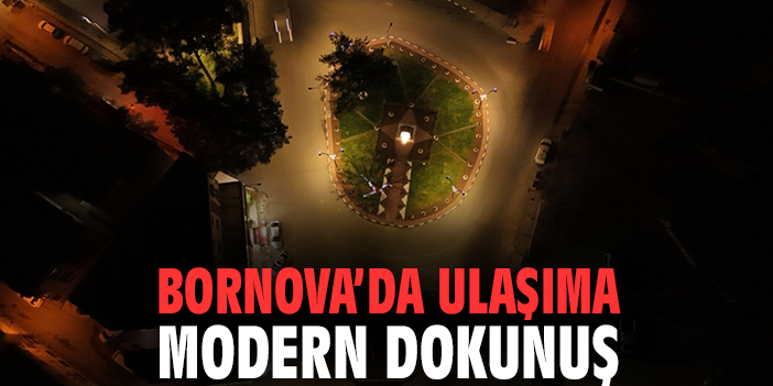 Bornova’da Ulaşıma Modern Dokunuş