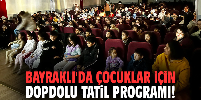 Bayraklı'da çocuklar için dopdolu tatil programı!
