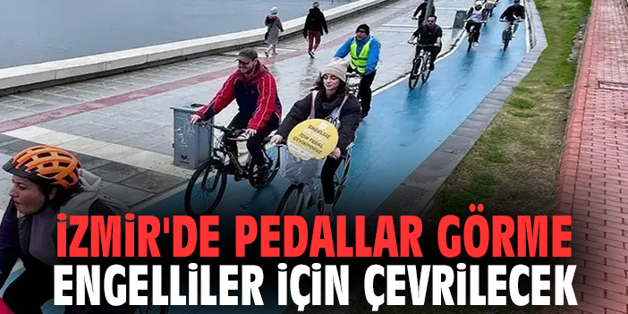 İzmir'de pedallar görme engelliler için çevrilecek