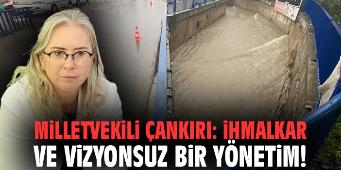 Milletvekili Çankırı: İhmalkar ve vizyonsuz bir yönetim!