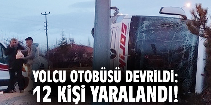 Yolcu otobüsü devrildi: 12 kişi yaralandı!