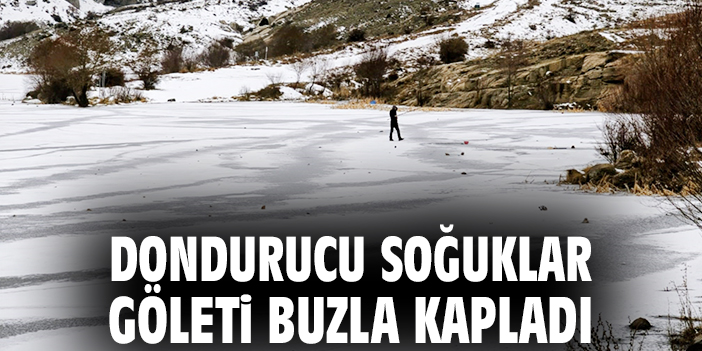 Dondurucu soğuklar göleti buzla kapladı