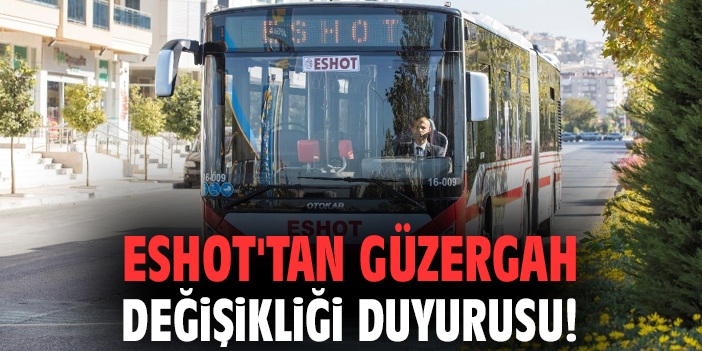 ESHOT'tan güzergah değişikliği duyurusu!