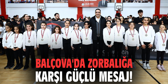 Balçova'da zorbalığa karşı güçlü mesaj!