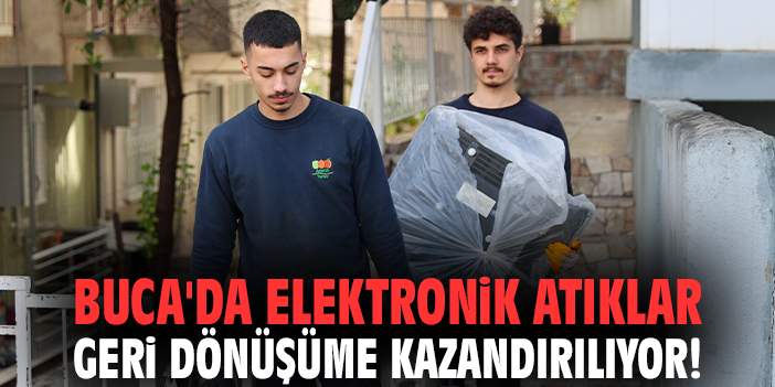 Buca'da elektronik atıklar geri dönüşüme kazandırılıyor!