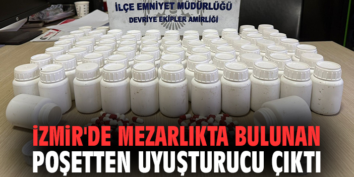 İzmir'de mezarlıkta bulunan poşetten uyuşturucu çıktı