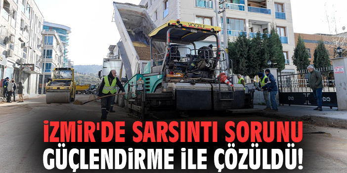 İzmir'de sarsıntı sorunu güçlendirme ile çözüldü!