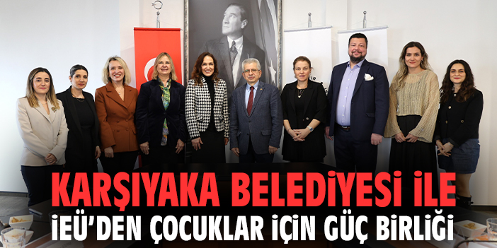 Karşıyaka Belediyesi ile İzmir Ekonomi Üniversitesi'nden Çocuklar İçin Güç Birliği