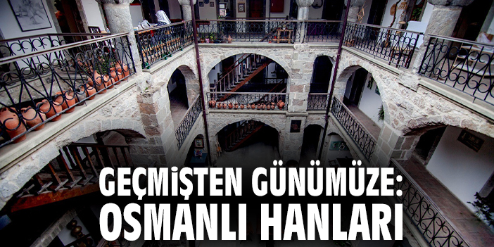 Geçmişten Günümüze: Osmanlı Hanları