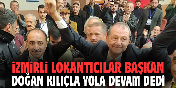 İzmirli Lokantıcılar Başkan Doğan Kılıçla yola devam dedi