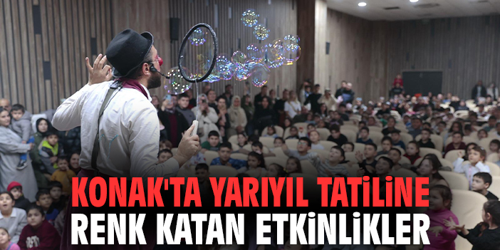 Konak'ta Yarıyıl Tatiline Renk Katan Etkinlikler