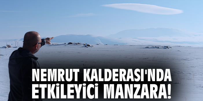 Nemrut Kalderası'nda etkileyici manzara!
