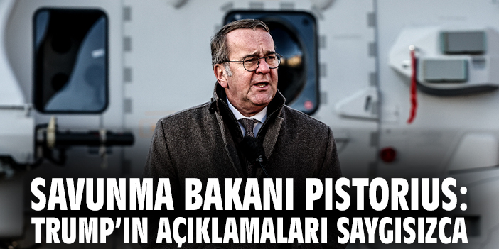 Savunma Bakanı Pistorius: Trump’ın açıklamaları saygısızca