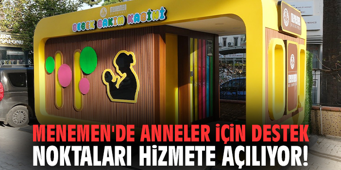 Menemen'de anneler için Destek Noktaları hizmete açılıyor!