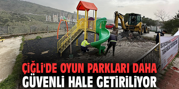 Çiğli'de oyun parkları daha güvenli hale getiriliyor