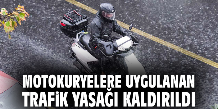 Motokuryelere uygulanan trafik yasağı kaldırıldı