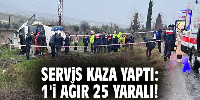 Servis kaza yaptı: 1'i ağır 25 yaralı!