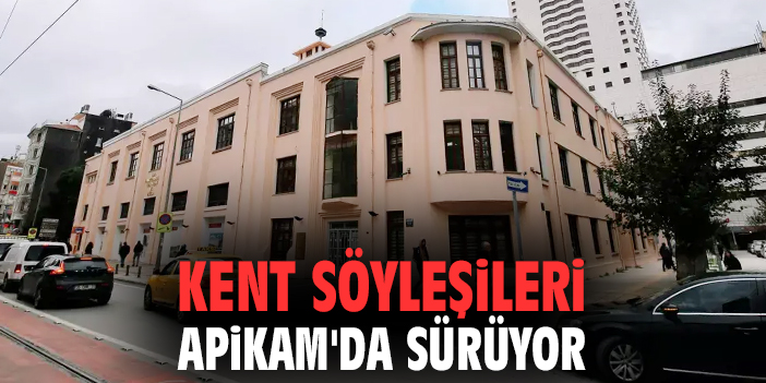 Kent Söyleşileri APİKAM'da sürüyor