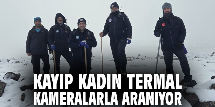 Kayıp kadın termal kameralarla aranıyor