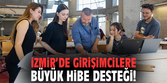 İzmir’de Girişimcilere Büyük Hibe Desteği