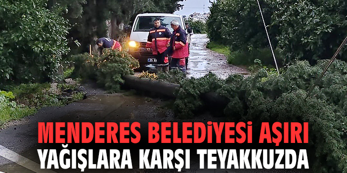 Menderes Belediyesi aşırı yağışlara karşı teyakkuzda