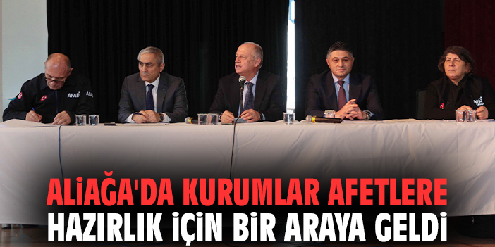 Aliağa'da kurumlar afetlere hazırlık için bir araya geldi