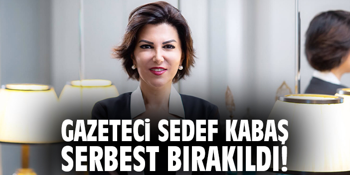 Gazeteci Sedef Kabaş serbest bırakıldı!